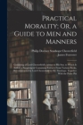 Image for Practical Morality; Or, a Guide to Men and Manners