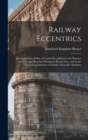 Image for Railway Eccentrics : Inconsistencies of Men of Genius Exemplified in the Practice and Preceptof Isambard Kingdom Brunel, Esq., and in the Theoretical Opinions of Charles Alexander Saunders