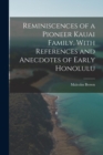 Image for Reminiscences of a Pioneer Kauai Family, With References and Anecdotes of Early Honolulu