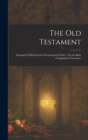 Image for The Old Testament : Arranged in Historical &amp; Chronological Order, (On the Basis of Lightfoot&#39;s Chronicle)