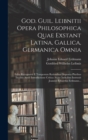 Image for God. Guil. Leibnitii Opera Philosophica Quae Exstant Latina, Gallica, Germanica Omnia