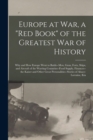 Image for Europe at war, a &quot;red Book&quot; of the Greatest war of History; why and how Europe Went to Battle--men, Guns, Forts, Ships, and Aircraft of the Warring Countries--food Supply, Finances--the Kaiser and Oth
