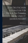 Image for Zur Deutschen Literatur Fur Viola Da Gamba Im 16. Und 17. Jahrhundert