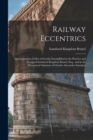 Image for Railway Eccentrics : Inconsistencies of Men of Genius Exemplified in the Practice and Preceptof Isambard Kingdom Brunel, Esq., and in the Theoretical Opinions of Charles Alexander Saunders