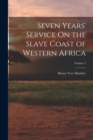 Image for Seven Years&#39; Service On the Slave Coast of Western Africa; Volume 2