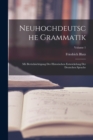 Image for Neuhochdeutsche Grammatik; mit Berucksichtigung der historischen Entwickelung der deutschen Sprache; Volume 1