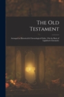 Image for The Old Testament : Arranged in Historical &amp; Chronological Order, (On the Basis of Lightfoot&#39;s Chronicle)