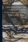 Image for Observations on Indiana Caves Volume Fieldiana, Geology, Vol.1, No.8