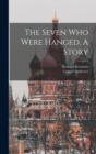 Image for The Seven who Were Hanged. A Story