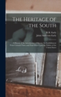 Image for The Heritage of the South; a History of the Introduction of Slavery; its Establishment From Colonial Times and Final Effect Upon the Politics of the United States