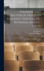 Image for Founder and Director of Disabled Students&#39; Services, UC Riverside and UC Davis : Oral History Transcript / 200