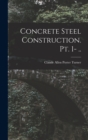 Image for Concrete Steel Construction. pt. 1- ..