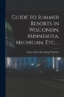 Image for Guide to Summer Resorts in Wisconsin, Minnesota, Michigan, etc. ..