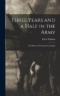 Image for Three Years and a Half in the Army; or, History of the Second Colorados