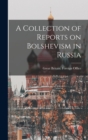 Image for A Collection of Reports on Bolshevism in Russia