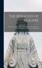 Image for The Miracles of Beaupre : A Collection of the Most Remarkable Cures Wrought at the Farfamed Shrine of Ste. Anne de Beaupre