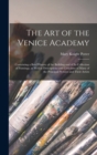 Image for The art of the Venice Academy : Containing a Brief History of the Building and of its Collection of Paintings, as Well as Descriptions and Criticisms of Many of the Principal Pictures and Their Artist