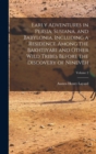Image for Early Adventures in Persia, Susiana, and Babylonia, Including a Residence Among the Bakhtiyari and Other Wild Tribes Before the Discovery of Nineveh; Volume 2