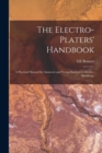 Image for The Electro-platers&#39; Handbook; a Practical Manual for Amateurs and Young Students in Electro-metallurgy