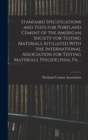 Image for Standard Specifications and Tests for Portland Cement of the American Society for Testing Materials Affiliated With the International Association for Testing Materials. Philidelphia, Pa. ..