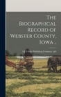 Image for The Biographical Record of Webster County, Iowa ..