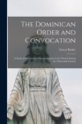 Image for The Dominican Order and Convocation : A Study of the Growth of Representation in the Church During the Thirteenth Century