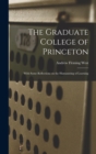 Image for The Graduate College of Princeton; With Some Reflections on the Humanizing of Learning