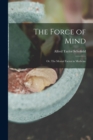 Image for The Force of Mind; or, The Mental Factor in Medicine