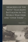 Image for Memories of the &quot;411th&quot; Telegraph Battalion in the World War Here and &quot;over There&quot; ...