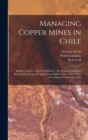 Image for Managing Copper Mines in Chile : Braden, Codelco, Minerc, Pudahuel; Developing Controlled Bacterial Leaching of Copper From Sulfide Ores: 1941-1993: Oral History Transcript / 199