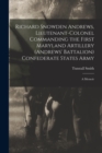 Image for Richard Snowden Andrews, Lieutenant-colonel Commanding the First Maryland Artillery (Andrews&#39; Battalion) Confederate States Army; a Memoir