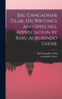 Image for Bal Gangadhar Tilak, his Writings and Speeches. Appreciation by Babu Aurobindo Ghose