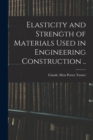 Image for Elasticity and Strength of Materials Used in Engineering Construction ..