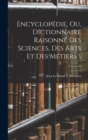 Image for Encyclopedie, ou, Dictionnaire raisonne des sciences, des arts et des metiers \; Volume 01