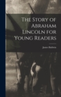 Image for The Story of Abraham Lincoln for Young Readers