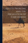 Image for Hittite Problems and the Excavation of Carchemish