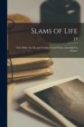 Image for Slams of Life; With Malice for all, and Charity Toward None, Assembled in Rhyme