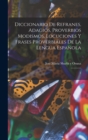 Image for Diccionario de refranes, adagios, proverbios modismos, locuciones y frases proverbiales de la lengua espanola