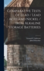 Image for Comparative Tests of Lead / Lead Acid and Nickel / Iron Alkaline Storage Batteries