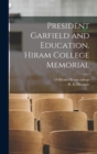 Image for President Garfield and Education. Hiram College Memorial