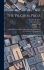 Image for The Pilgrim Press : A Bibliographical &amp; Historical Memorial of the Books Printed at Leyden by the Pilgrim Fathers