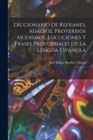 Image for Diccionario de refranes, adagios, proverbios modismos, locuciones y frases proverbiales de la lengua espanola