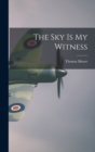 Image for The Sky Is My Witness