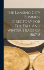 Image for The Lansing City Business Directory For The Fall And Winter Trade Of 1867-8