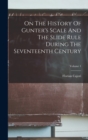 Image for On The History Of Gunter&#39;s Scale And The Slide Rule During The Seventeenth Century; Volume 1
