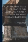 Image for Comparative Tests of Lead / Lead Acid and Nickel / Iron Alkaline Storage Batteries