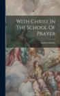 Image for With Christ In The School Of Prayer
