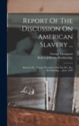 Image for Report Of The Discussion On American Slavery ...