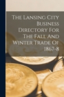 Image for The Lansing City Business Directory For The Fall And Winter Trade Of 1867-8