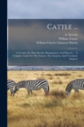 Image for Cattle ... : A Treatise On Their Breeds, Management, And Diseases ... A Complete Guide For The Farmer, The Amateur, And Veterinary Surgeon